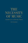 The Necessity of Music: Variations on a German Theme (German and European Studies) Cover Image
