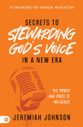 Secrets to Stewarding God's Voice in a New Era: The Power and Price of Influence By Jeremiah Johnson, Karen Wheaton (Foreword by) Cover Image