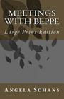 Meetings With Beppe: Large Print Edition By Angela Schans Cover Image
