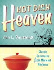 Hot Dish Heaven: Classic Casseroles from Midwest Kitchens By Ann L. Burckhardt Cover Image