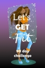 Let's Get Fit 90 Day Challenge: Set your goal, get ready, and Start getting back into shape! Fashionista denim crop top By 1001 Solutions Cover Image