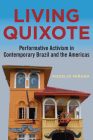 Living Quixote: Performative Activism in Contemporary Brazil and the Americas Cover Image