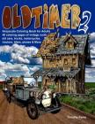 Oldtimer 2 Grayscale Coloring Book for Adults: 40 Oldtimer Images of Vintage Rustic Old Cars, Trucks, Tractors, Planes, Bikes, Motorcycles and More Th By Timothy Parks Cover Image