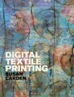 Digital Textile Printing (Textiles That Changed the World) By Susan Carden, Linda Welters (Editor) Cover Image