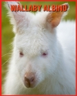 Wallaby Albino: Fatti divertenti e foto incredibili degli animali nella natura Cover Image