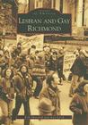 Lesbian and Gay Richmond (Images of America) By Beth Marschak, Alex Lorch Cover Image