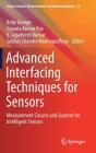 Advanced Interfacing Techniques for Sensors: Measurement Circuits and Systems for Intelligent Sensors (Smart Sensors #25) By Boby George (Editor), Joyanta Kumar Roy (Editor), V. Jagadeesh Kumar (Editor) Cover Image