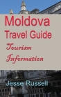 Moldova Travel Guide: Tourism Information By Jesse Russell Cover Image