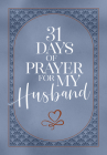 31 Days of Prayer for My Husband By The Great Commandment Network Cover Image