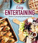 Easy Entertaining: Fabulous No-Fuss Food for Family and Friends By Publications International Ltd Cover Image