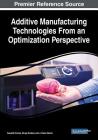 Additive Manufacturing Technologies From an Optimization Perspective By Kaushik Kumar (Editor), Divya Zindani (Editor), J. Paulo Davim (Editor) Cover Image