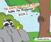 The Audacious Little Duck: Bubble the Mischievous By Liliane Boctor Cover Image