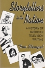 Storytellers to the Nation: A History of American Television Writing (Television and Popular Culture) By Tom Stempel Cover Image