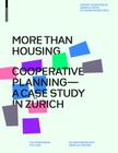 More Than Housing: Cooperative Planning - A Case Study in Zurich Cover Image