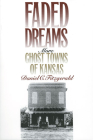 Faded Dreams: More Ghost Towns of Kansas By Daniel C. Fitzgerald Cover Image