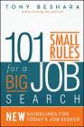 101 Small Rules for a Big Job Search: New Guidelines for Today's Job Seeker By Tony Beshara Cover Image