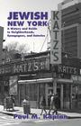 Jewish New York: A History and Guide to Neighborhoods, Synagogues, and Eateries By Paul Kaplan Cover Image