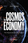 The Cosmos Economy: The Industrialization of Space By Jack Gregg Cover Image