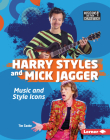 Harry Styles and Mick Jagger: Music and Style Icons By Tim Cooke Cover Image