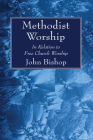 Methodist Worship By John Bishop Cover Image
