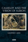 Camelot and the Vision of Albion By Geoffrey Ashe Cover Image
