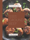 Oh! 1001 Homemade Ground Beef Recipes: Let's Get Started with The Best Homemade Ground Beef Cookbook! By Mary Thompson Cover Image