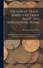 The Law of Trade-Marks and Trade Name, and Merchandise Marks: With Chapters On Trade Secret and Trade Libel, and a Full Collection of Statutes, Rules, By Duncan MacKenzie Kerly Cover Image