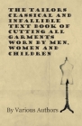 The Tailors Classical and Infallible Text Book of Cutting all Garments Worn by Men, Women and Children By Various Cover Image