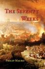 The Seventy Weeks: And the Great Tribulation By Philip Mauro Cover Image