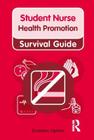 Nursing & Health Survival Guide: Health Promotion (Nursing and Health Survival Guides) By Dominic Upton Cover Image