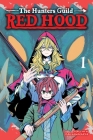 The Hunters Guild: Red Hood, Vol. 1 By Yuki Kawaguchi Cover Image