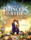 The Princess Bride: The Official Cookbook By Jenn Fujikawa Cover Image
