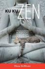 Ku Ku Zen: A Private Look Into The Heart of Zen, Living With Cats, And Without Them By Diana Delmonte (Illustrator), Diana Delmonte Cover Image
