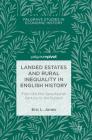 Landed Estates and Rural Inequality in English History: From the Mid-Seventeenth Century to the Present (Palgrave Studies in Economic History) Cover Image
