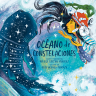 Océano de constelaciones By Melissa Cristina Márquez, Rocío Arreola Mendoza (Illustrator), Melissa Cristina Márquez (Translated by) Cover Image