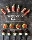 Party-Perfect Bites: Delicious recipes for canapés, finger food and party snacks Cover Image