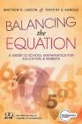 Balancing the Equation: A Guide to School Mathematics for Educators and Parents (Contexts for Effective Student Learning in the Common Core) (Teaching in Focus) By Matthew R. Larson, Timothy D. Kanold Cover Image