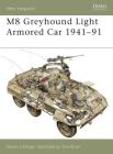 M8 Greyhound Light Armored Car 1941–91 (New Vanguard) By Steven J. Zaloga, Tony Bryan (Illustrator) Cover Image