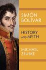 Simon Bolivar By Michael Zeuske, Steven Rendall (Translator), Lisa Neal (Translator) Cover Image