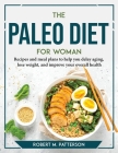 The Paleo diet for Woman: Recipes and meal plans to help you delay aging, lose weight, and improve your overall health Cover Image