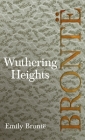 Wuthering Heights; Including Introductory Essays by Virginia Woolf and Charlotte Brontë By Emily Brontë Cover Image