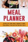 Meal Planner: You Only Get 1 Body: Make it Badass! 12 Week Food Journal Track and Plan Your Daily Meals By Feel Good Press Cover Image