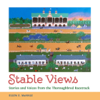 Stable Views: Stories and Voices from the Thoroughbred Racetrack (Folklore Studies in a Multicultural World) Cover Image