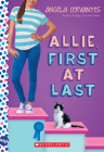Allie, First at Last: A Wish Novel: A Wish Novel By Angela Cervantes Cover Image