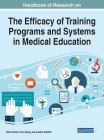 Handbook of Research on the Efficacy of Training Programs and Systems in Medical Education Cover Image