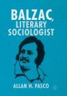 Balzac, Literary Sociologist By Allan H. Pasco Cover Image