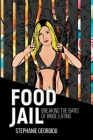 Food Jail: Breaking the bars of binge eating Cover Image