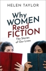 Why Women Read Fiction: The Stories of Our Lives By Helen Taylor Cover Image
