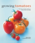 Growing Tomatoes: A Directory of Varieties and How to Cultivate Them Successfully By Richard Bird, Christine France Cover Image