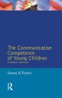 The Communicative Competence of Young Children: A Modular Approach (Studies in Language and Linguistics) By Susan Foster-Cohen Cover Image
